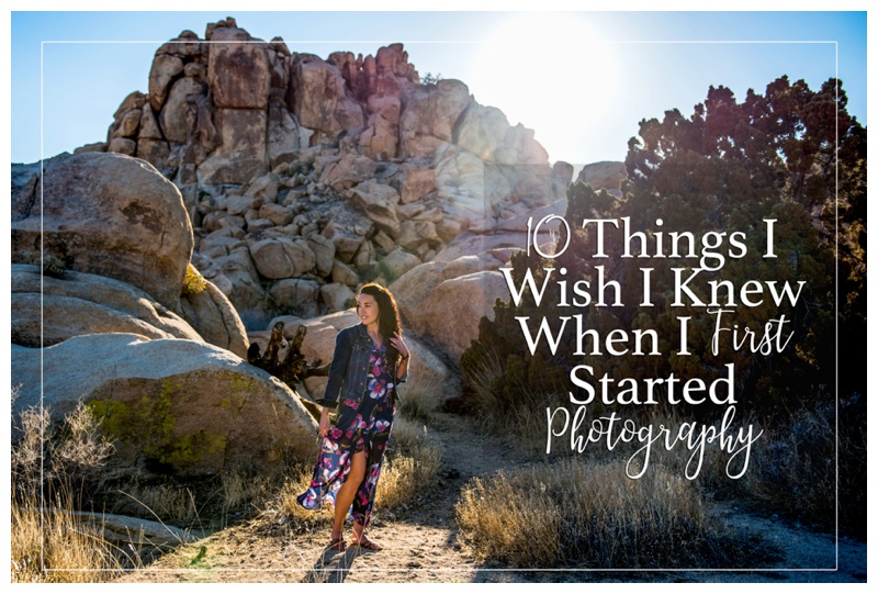 10 Things I wish I Knew When I First Started Photography