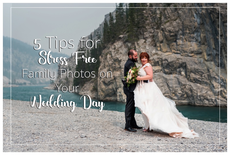 5 Tips for Stress Free Family Photos on Your Wedding Day
