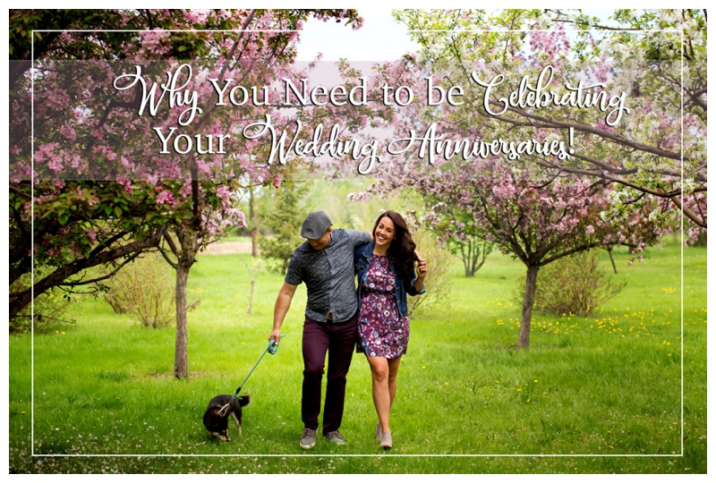 Why You Need to be Celebrating your Wedding Anniversaries